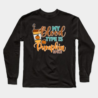 My Blood Type is Pumpkin Spice Long Sleeve T-Shirt